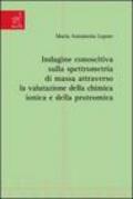 Indagine conoscitiva sulla spettrometria di massa attraverso la valutazione della chimica ionica e della proteomica