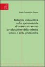 Indagine conoscitiva sulla spettrometria di massa attraverso la valutazione della chimica ionica e della proteomica