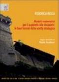 Modelli matematici per il supporto alle decisioni: le basi formali della scelta strategica