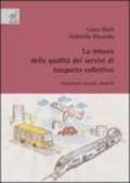 La misura della qualità dei servizi di trasporto collettivo: strumenti, metodi, modelli