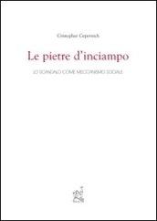 Le pietre d'inciampo. Lo scandalo come meccanismo sociale