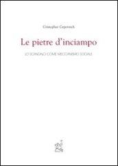 Le pietre d'inciampo. Lo scandalo come meccanismo sociale