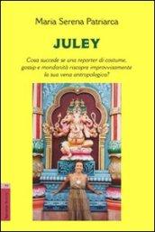 Juley. Cosa succede se una reporter di costume, gossip e mondanità riscopre improvvisamente la sua vena antropologica?