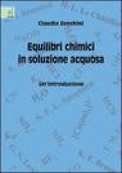 Equilibri chimici in soluzione acquosa. Un'introduzione