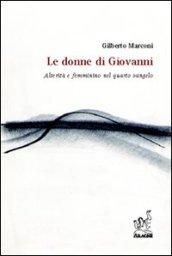 Le donne di Giovanni. Alterità e femminino nel quarto vangelo