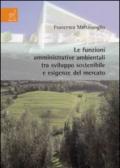 Le funzioni amministrative ambientali tra sviluppo sostenibile e esigenze del mercato