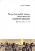 Percorsi di qualità urbana: l'esperienza dei programmi complessi. Approcci, criteri ed esiti
