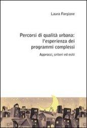 Percorsi di qualità urbana: l'esperienza dei programmi complessi. Approcci, criteri ed esiti