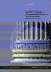 La produzione in serie dell'ornato architettonico. Dall'industria artistica ellenistica alla prototipazione con processi CAD/CAM