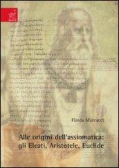 Alle origini dell'assiomatica. Gli eleati, Aristotele, Euclide