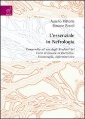 L'essenziale in nefrologia. Compendio ad uso degli studenti dei corsi di laurea in dietistica, fisioterapia, infermieristica