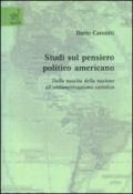 Studi sul pensiero politico americano. Dalla nascita della nazione all'antiamericanismo cattolico