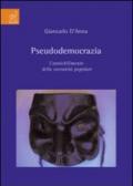 Pseudodemocrazia. L'annichilimento della sovranità popolare