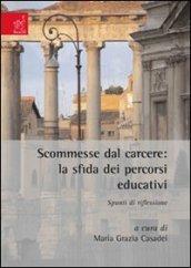 Scommesse dal carcere. La sfida dei percorsi educativi. Spunti di riflessione