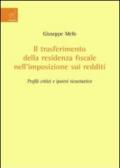Il trasferimento della residenza fiscale nell'imposizione sui redditi. Profili critici e ipotesi ricostruttive