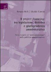 Il project financing. Tra legislazione, dottrina e giurisprudenza amministrativa. Verso tecniche di aziendalizzazione della pubblica amministrazione
