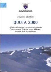 Quota 2000. Sguardo alle dieci più alte vette dell'Appennino tosco-emiliano. Geografia, storia, ambiente, ricordi e guida escursionistica