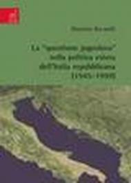 La «questione jugoslava» nella politica estera dell'Italia repubblicana (1945-1999)