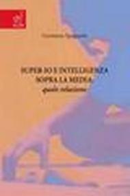 Super-io e intelligenza sopra la media: quale relazione