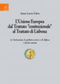 L'Unione Europea dal trattato «costituzionale» al trattato di Lisbona. Le istituzioni, la politica estera e di difesa, i diritti umani