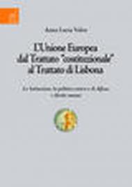 L'Unione Europea dal trattato «costituzionale» al trattato di Lisbona. Le istituzioni, la politica estera e di difesa, i diritti umani