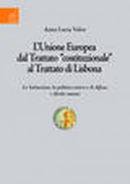 L'Unione Europea dal trattato «costituzionale» al trattato di Lisbona. Le istituzioni, la politica estera e di difesa, i diritti umani