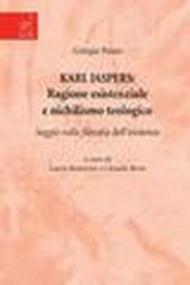 Karl Jaspers: ragione esistenziale e nichilismo teologico. Saggio sulla filosofia dell'esistenzaSaggio sulla filosofia dell'esistenza