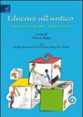 Educare all'antico. Esperienze, metodi, prospettive