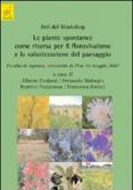 Atti del worshop. Le piante spontanee come risorsa per il florovivaismo e la valorizzazione del paesaggio (Pisa, 18 maggio 2007)