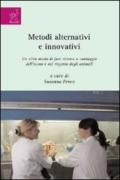 Metodi alternativi e innovativi. Un altro modo di fare ricerca a vantaggio dell'uomo e nel rispetto degli animali