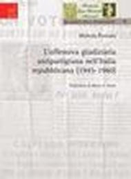 L'offensiva giudiziaria antipartigiana nell'Italia repubblicana (1945-1960)