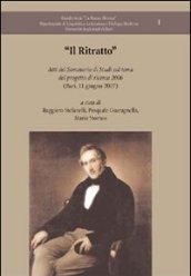 Il ritratto. Atti del Seminario di studi sul tema del progetto di ricerca 2006 (Bari, 11 giugno 2007)