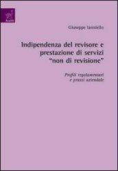 Indipendenza del revisore e prestazione di servizi «non di revisione». Profili regolamentari e prassi aziendale