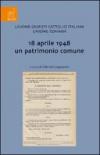 18 Aprile 1948 un patrimonio comune. Incontro di studio sul tema