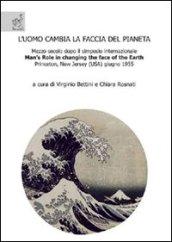 L'uomo cambia la faccia del pianeta. Mezzo secolo dopo il simposio internazionale «Man's role in changing the face of the earth», Princeton, New Jersey (USA 1955)