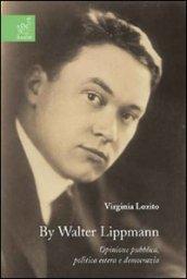 By Walter Lippmann. Opinione pubblica, politica estera e democrazia