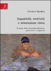 Acquaticità, motricità e minorazione visiva. Il nuoto come strumento educativo, preventivo e integrativo