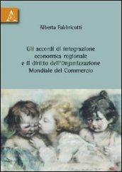 Gli accordi di integrazione economica regionale e il diritto dell'organizzazione mondiale del commercio