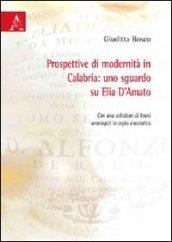 Prospettive di modernità in Calabria. Uno sguardo su Elia D'Amato. Con una selezione di brani antologici in copia anastica