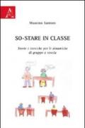 So-stare in classe. Teorie e tecniche per le dinamiche di gruppo a scuola