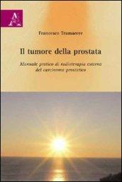 Il tumore della prostata. Manuale pratico di radioterapia esterna del carcinoma prostatico