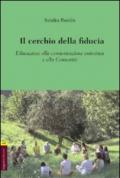 Il cerchio della fiducia. Educazione alla comunicazione autentica e alla Comunità