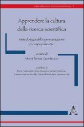 Apprendere la cultura della ricerca scientifica. Metodologia della sperimentazione in campo educativo