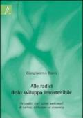 Alle radici dello sviluppo insostenibile. Un'analisi degli effetti ambientali di società, istituzioni ed economia