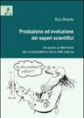 Produzione ed evoluzione dei saperi scientifici. Un quadro di riferimento per comprendere la natura della scienza