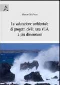 La valutazione ambientale di progetti civili. Una V.I.A. a più dimensioni