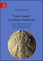 «Tracce turche» in Europa medioevale. I popoli delle steppe in Europa dalla comparsa degli unni alla nascita della Turchia