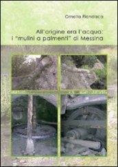 All'origine era l'acqua. I «mulini a palmenti» di Messina