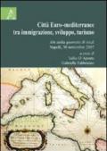 Città Euro-mediterranea tra immigrazione, sviluppo, turismo. Atti della Giornata di studi (Napoli, 30 novembre 2007)