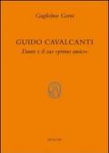 Guido Cavalcanti. Dante e il suo «primo amico»